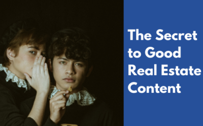 The Secret to Good Real Estate Content