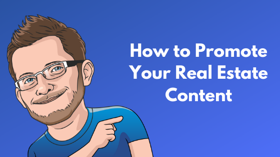 How To Promote Real Estate Content